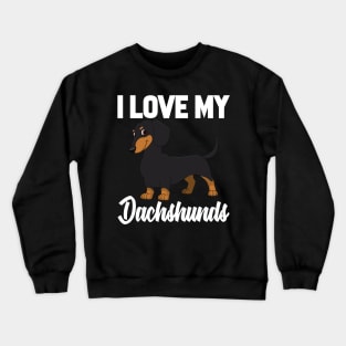 I Love My Dachshunds Crewneck Sweatshirt